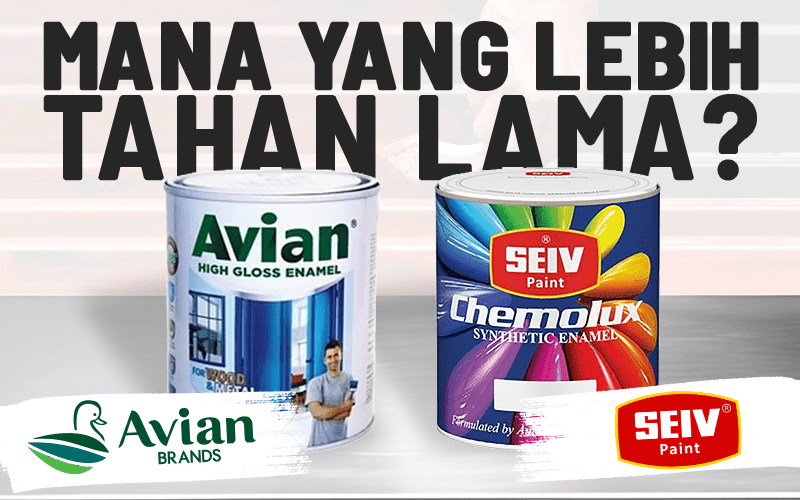 Cat Besi Avian vs Seiv: Mana yang Lebih Tahan Lama?