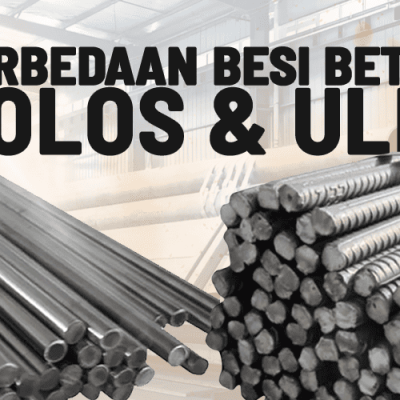 Perbedaan Besi Beton Polos dan Ulir serta Kegunaannya